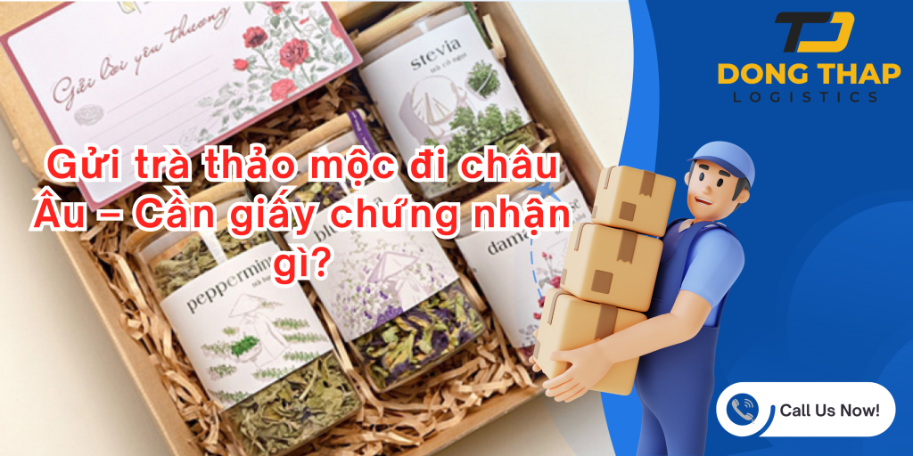 Gửi trà thảo mộc đi châu Âu – Cần giấy chứng nhận gì?