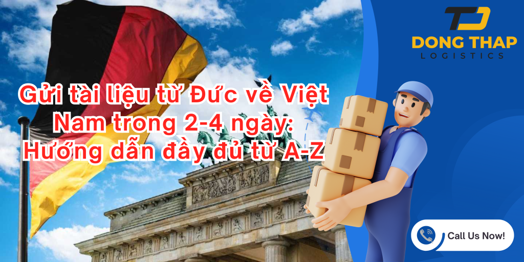 Gửi tài liệu từ Đức về Việt Nam trong 2-4 ngày: Hướng dẫn đầy đủ từ A-Z