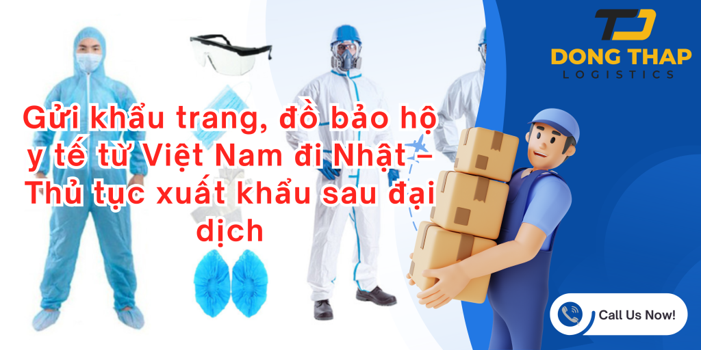 Gửi khẩu trang, đồ bảo hộ y tế từ Việt Nam đi Nhật – Thủ tục xuất khẩu sau đại dịch