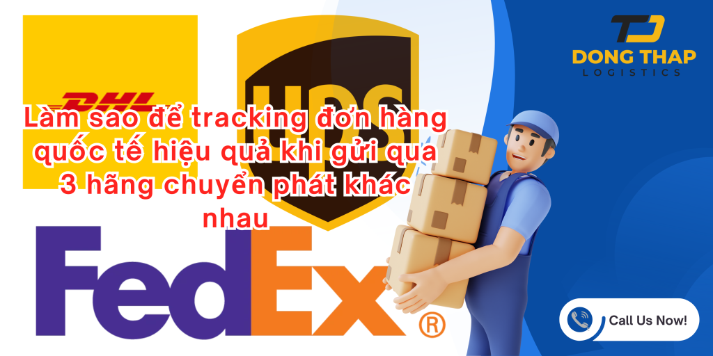 Làm sao để tracking đơn hàng quốc tế hiệu quả khi gửi qua 3 hãng chuyển phát khác nhau