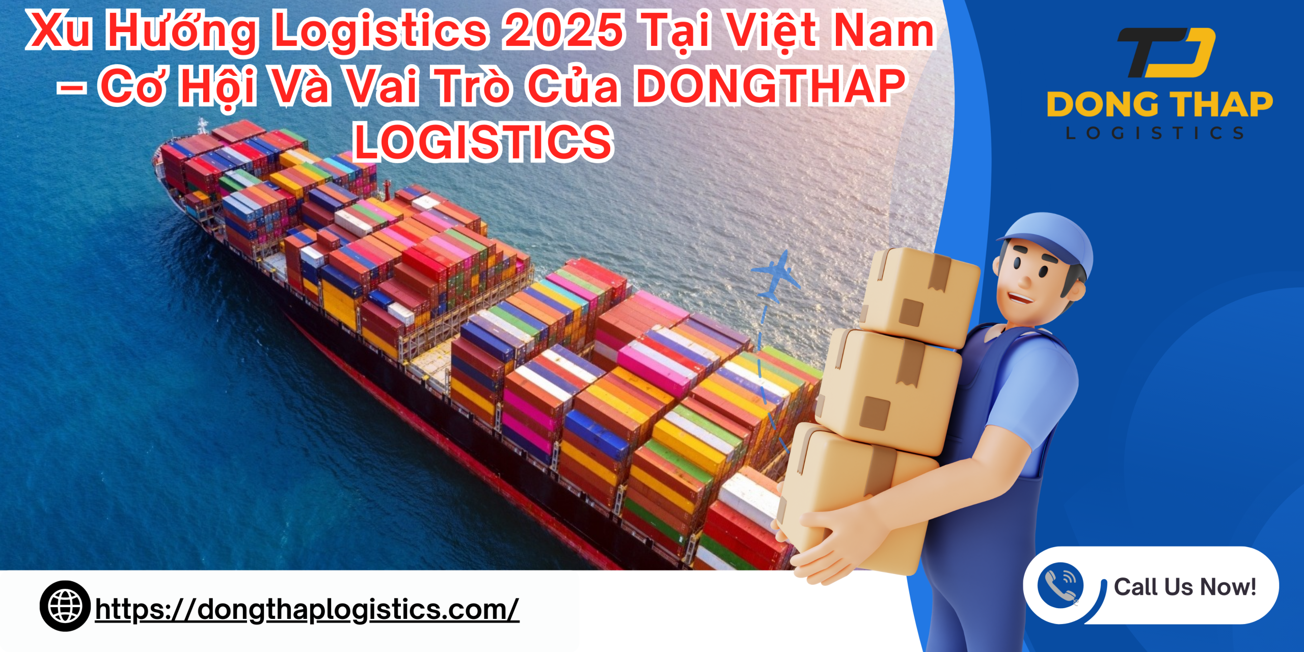Xu Hướng Logistics 2025 Tại Việt Nam – Cơ Hội Và Vai Trò Của DONGTHAP LOGISTICS