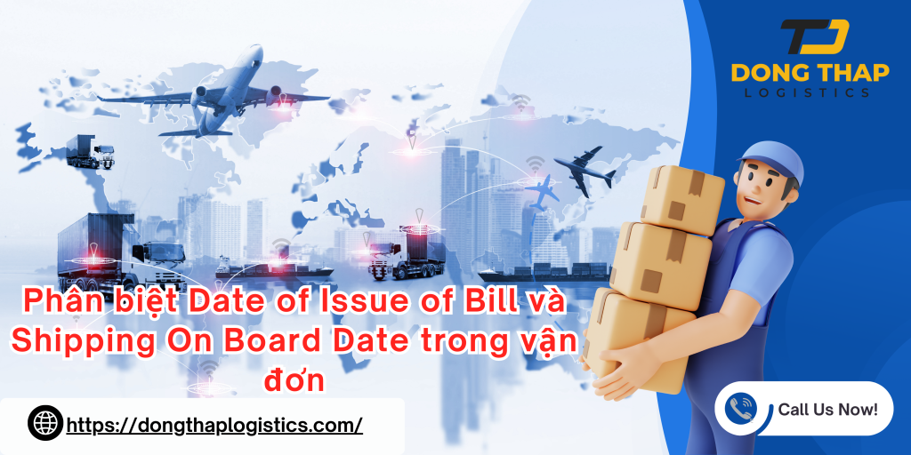 Phân biệt Date of Issue of Bill và Shipping On Board Date trong vận đơn