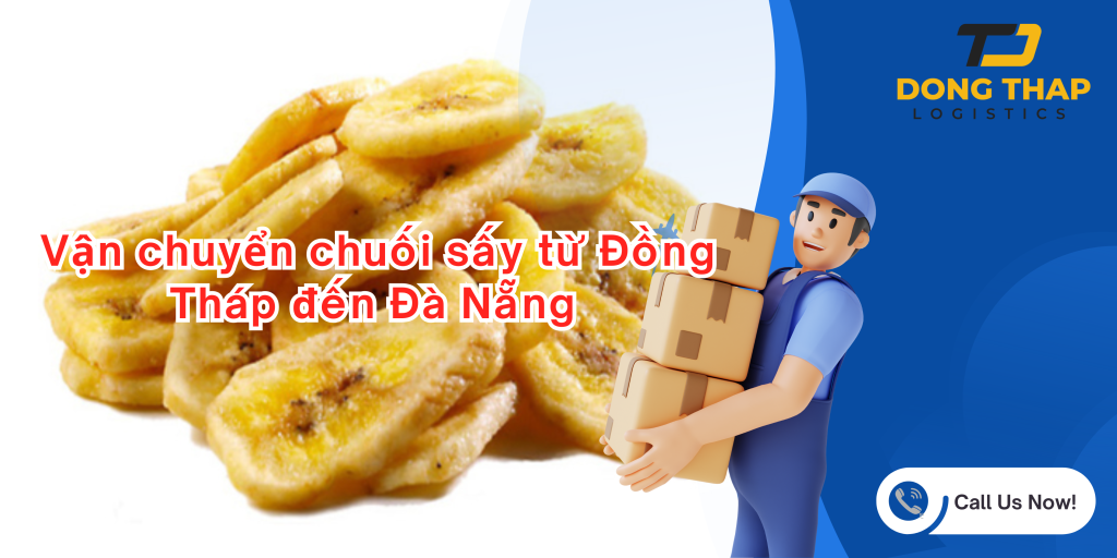 Vận chuyển chuối sấy từ Đồng Tháp đến Đà Nẵng