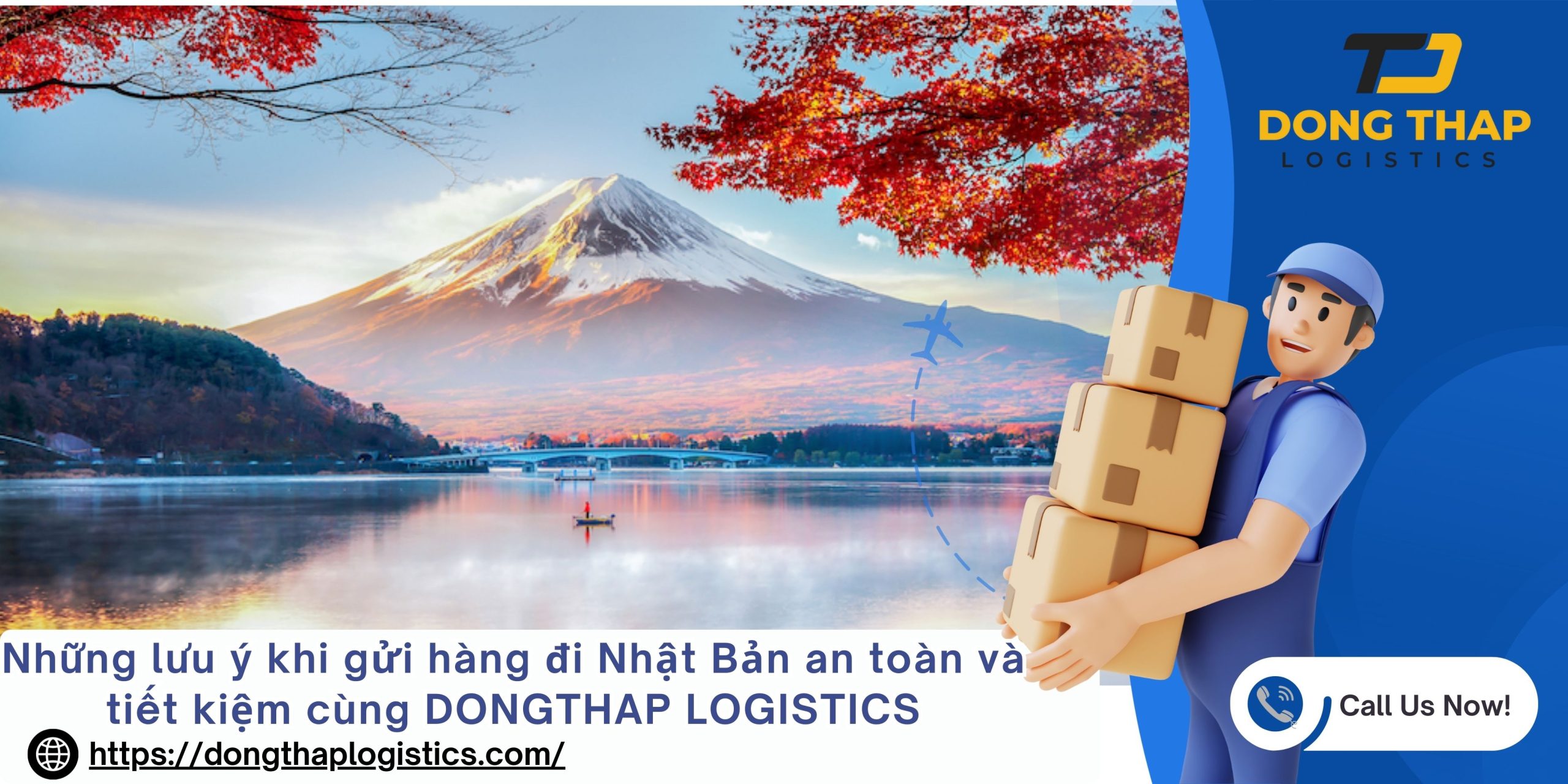Những lưu ý khi gửi hàng đi Nhật Bản an toàn và tiết kiệm cùng DONGTHAP LOGISTICS