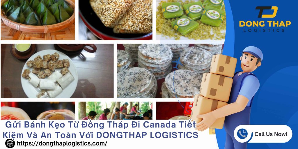 Gửi Bánh Kẹo Đi Canada – Dễ Dàng, Nhanh Chóng Với DONGTHAP LOGISTICS