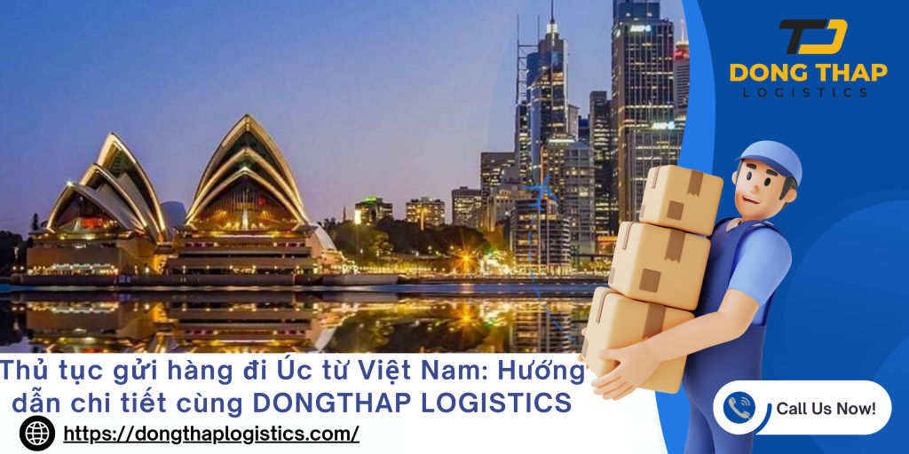 Thủ tục gửi hàng đi Úc từ Việt Nam: Hướng dẫn chi tiết cùng DONGTHAP LOGISTICS