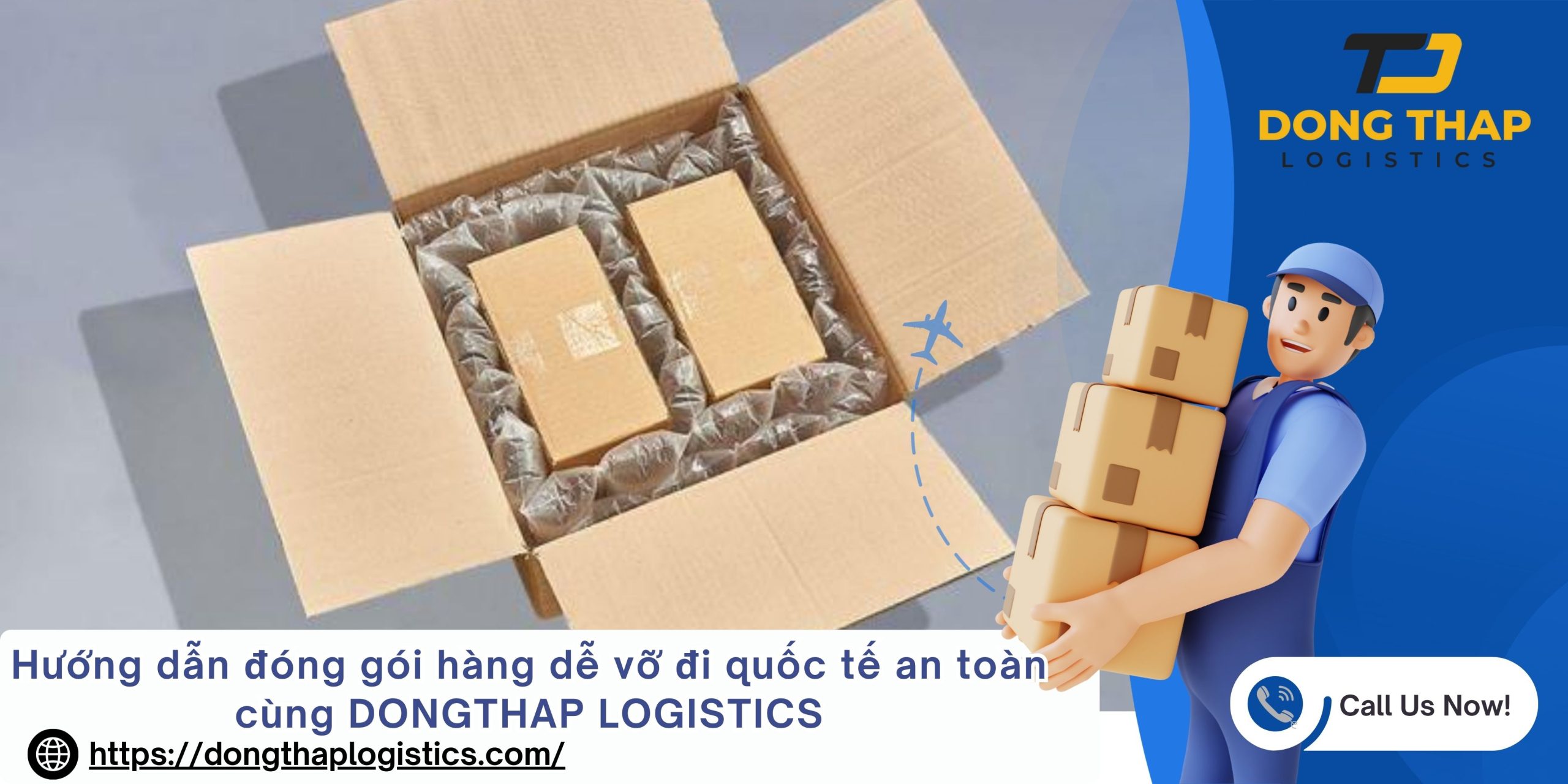 Hướng dẫn đóng gói hàng dễ vỡ đi quốc tế an toàn cùng DONGTHAP LOGISTICS