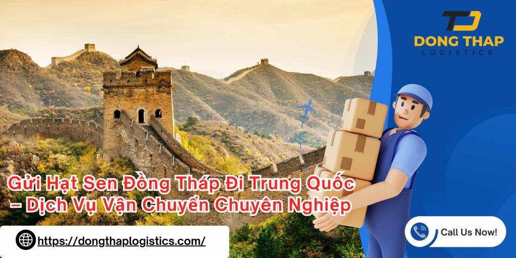 Gửi Hạt Sen Đồng Tháp Đi Trung Quốc – Dịch Vụ Vận Chuyển Chuyên Nghiệp