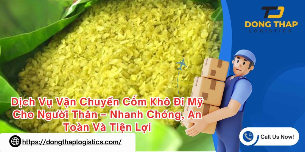 Dịch Vụ Vận Chuyển Cốm Khô Đi Mỹ Cho Người Thân – Nhanh Chóng, An Toàn Và Tiện Lợi