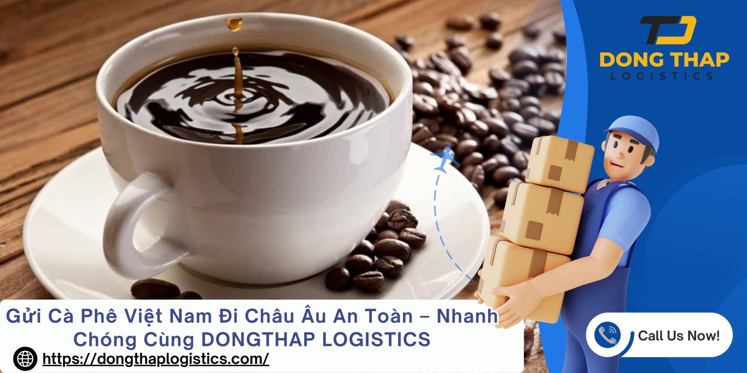 Gửi Cà Phê Việt Nam Đi Châu Âu An Toàn – Nhanh Chóng Cùng DONGTHAP LOGISTICS