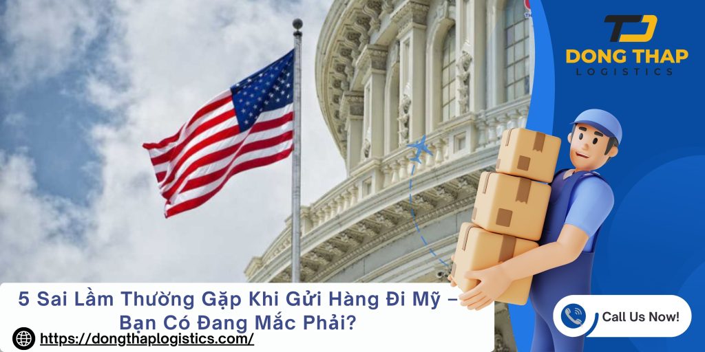 5 Sai Lầm Thường Gặp Khi Gửi Hàng Đi Mỹ – Bạn Có Đang Mắc Phải?