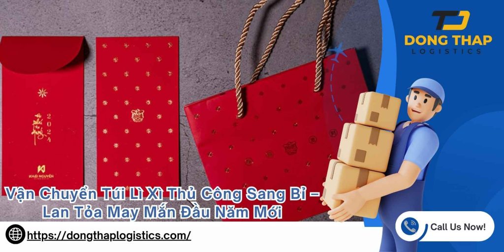 Vận Chuyển Túi Lì Xì Thủ Công Sang Bỉ – Lan Tỏa May Mắn Đầu Năm Mới