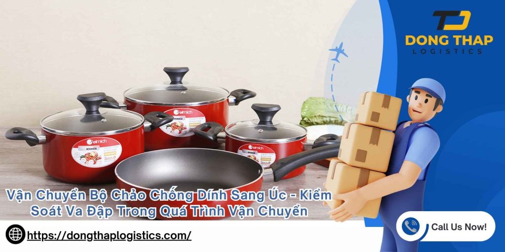 Vận Chuyển Bộ Chảo Chống Dính Sang Úc - Kiểm Soát Va Đập Trong Quá Trình Vận Chuyển