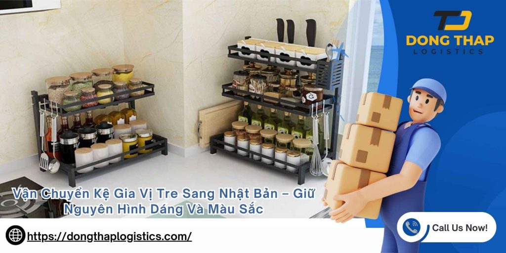 Vận Chuyển Kệ Gia Vị Tre Sang Nhật Bản – Giữ Nguyên Hình Dáng Và Màu Sắc